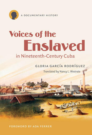 Voices Of The Enslaved In Nineteenthcentury Cuba: A Documentary History (Latin America In Translation/En Traduccin/Em Traduo),Used