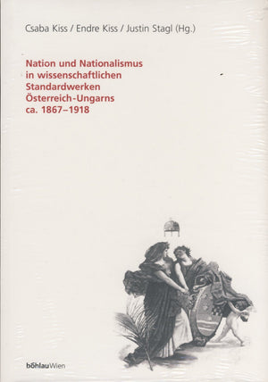 Nation Und Nationalismus In Wissenschaftlichen Standardwerken Osterreichungarns, Ca. 18671918 (Literatur In Der Geschichte, Ge,Used