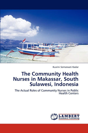 The Community Health Nurses in Makassar, South Sulawesi, Indonesia: The Actual Roles of Community Nurses in Public Health Center,Used