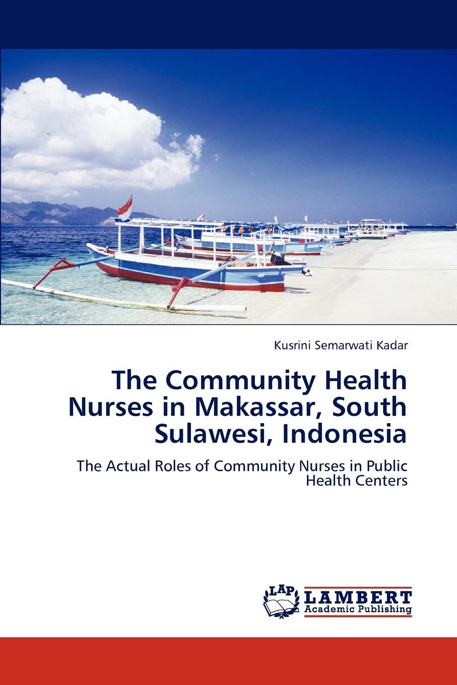 The Community Health Nurses in Makassar, South Sulawesi, Indonesia: The Actual Roles of Community Nurses in Public Health Center,Used