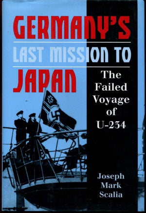Germany's Last Mission to Japan: The Failed Voyage of U234,Used