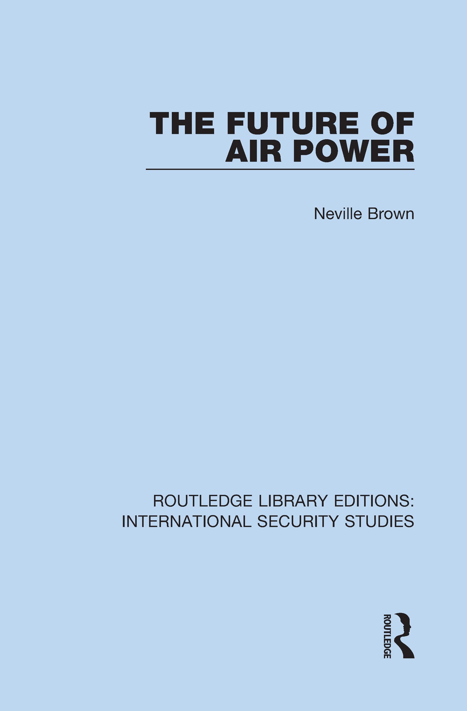 The Future of Air Power (Routledge Library Editions: International Security Studies),Used