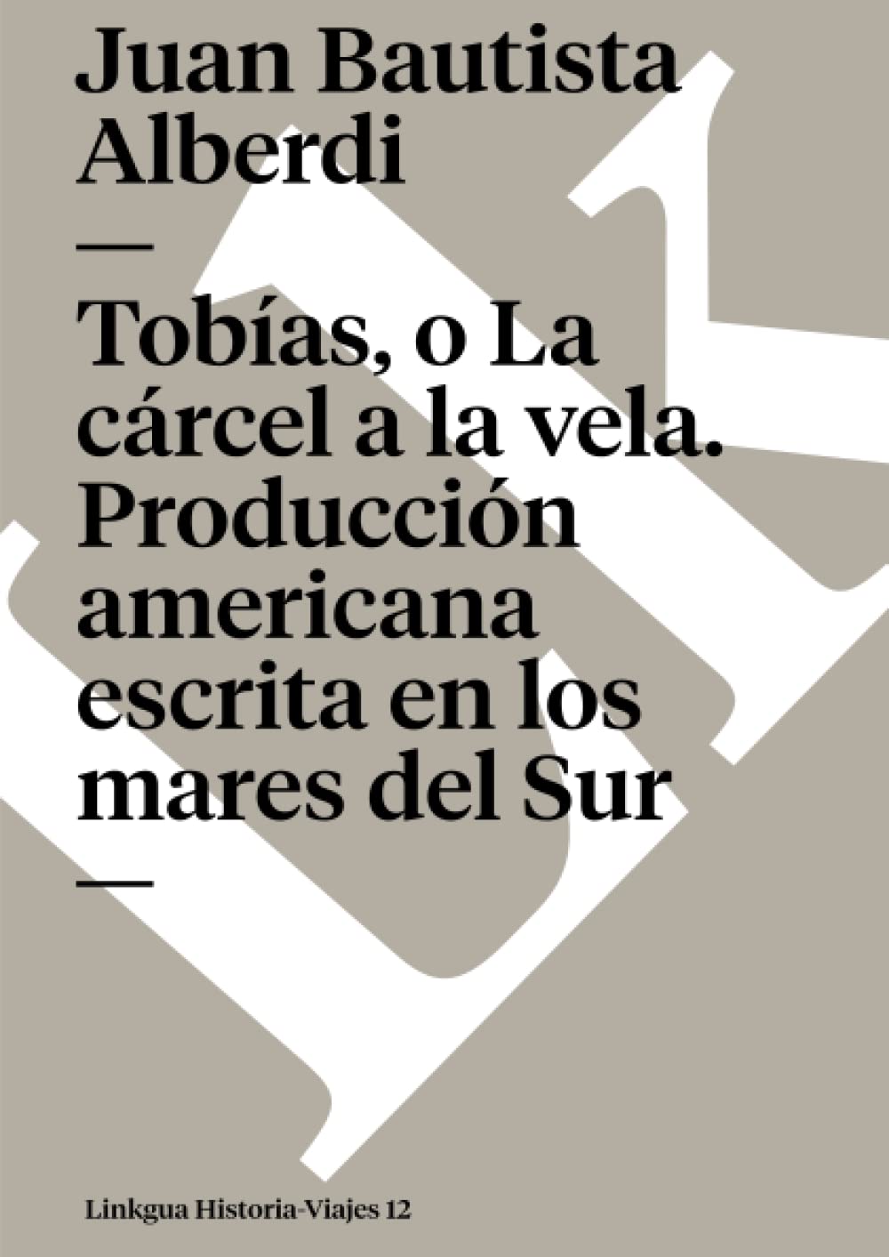Tobas, o La crcel a la vela: Produccin americana escrita en los mares del Sur (HistoriaViajes) (Spanish Edition),Used