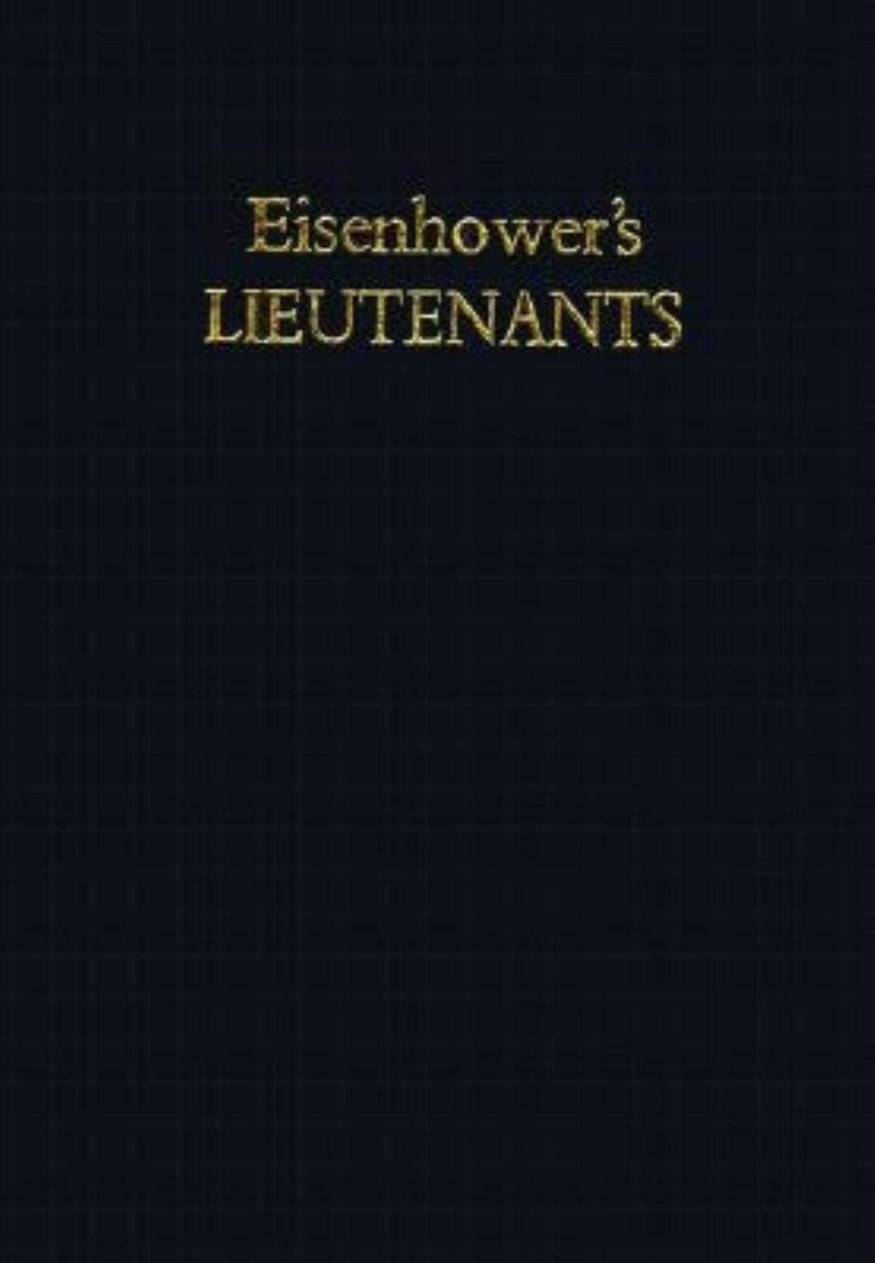 Eisenhower's Lieutenants: The Campaign of France and Germany, 19441945,Used