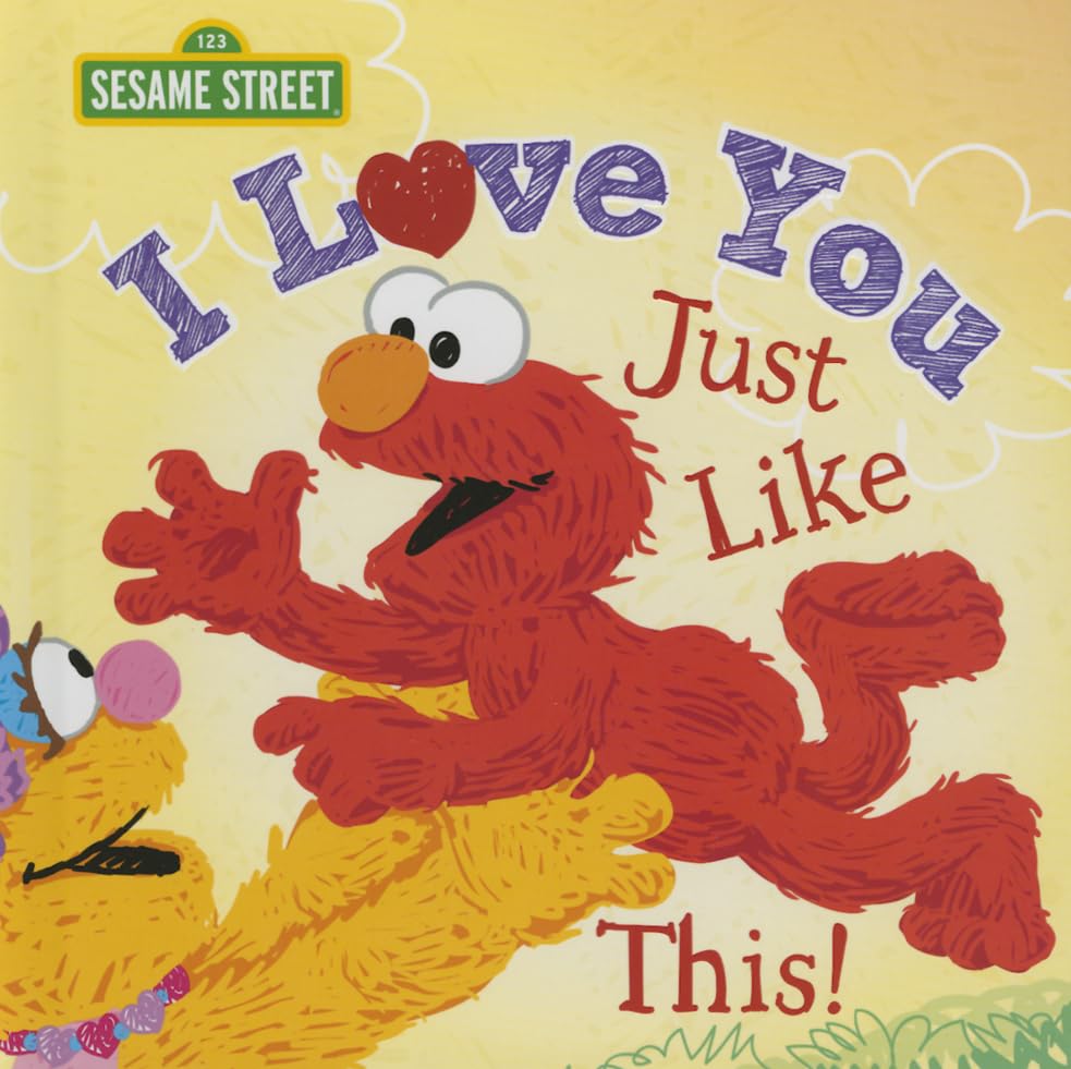 I Love You Just Like This!: A Heartfelt Picture Book with Elmo About Love, Joy, and Gratitude (Sesame Street Scribbles),Used