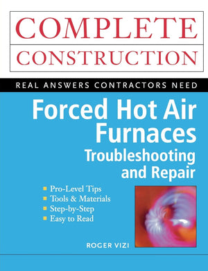 Forced Hot Air Furnaces : Troubleshooting and Repair,Used