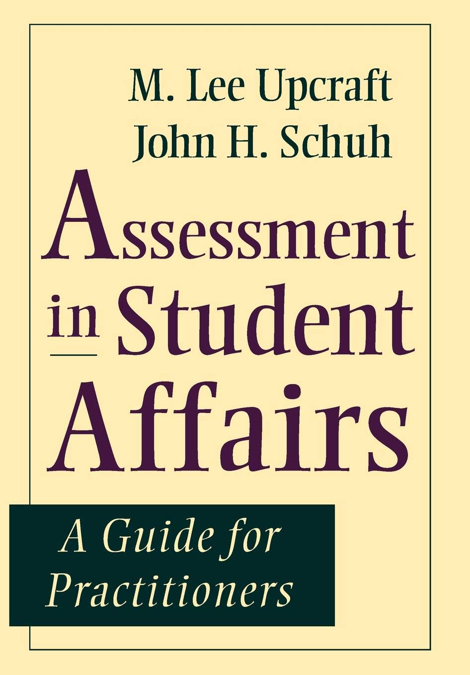Assessment in Student Affairs: A Guide for Practitioners,New