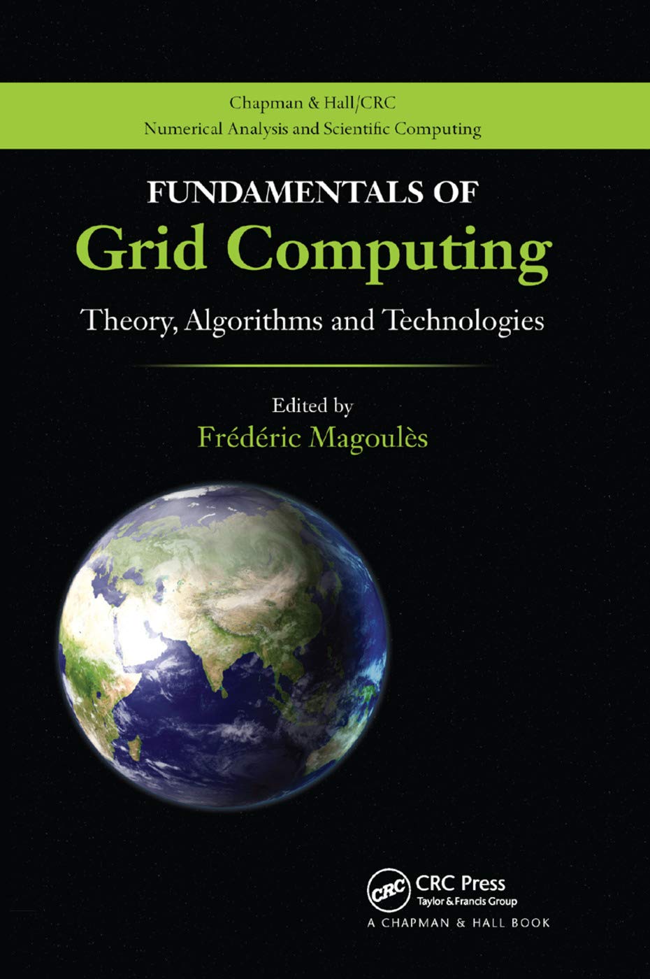 Fundamentals of Grid Computing: Theory, Algorithms and Technologies (Chapman & Hall/Crc Numerical Analysis and Scientific Comput,New