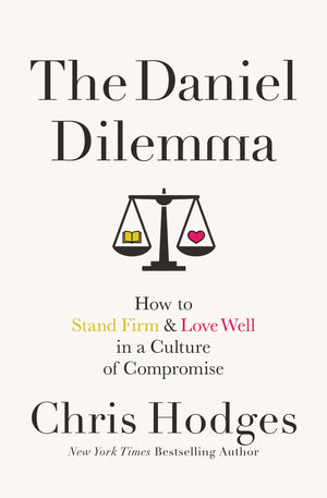 The Daniel Dilemma: How to Stand Firm and Love Well in a Culture of Compromise,Used