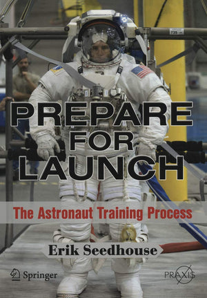 Prepare for Launch: The Astronaut Training Process (Springer Praxis Books),Used