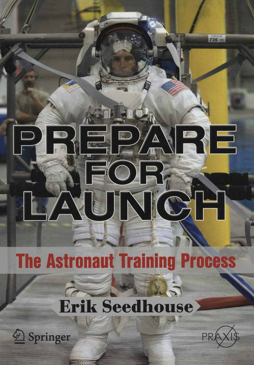 Prepare for Launch: The Astronaut Training Process (Springer Praxis Books),Used