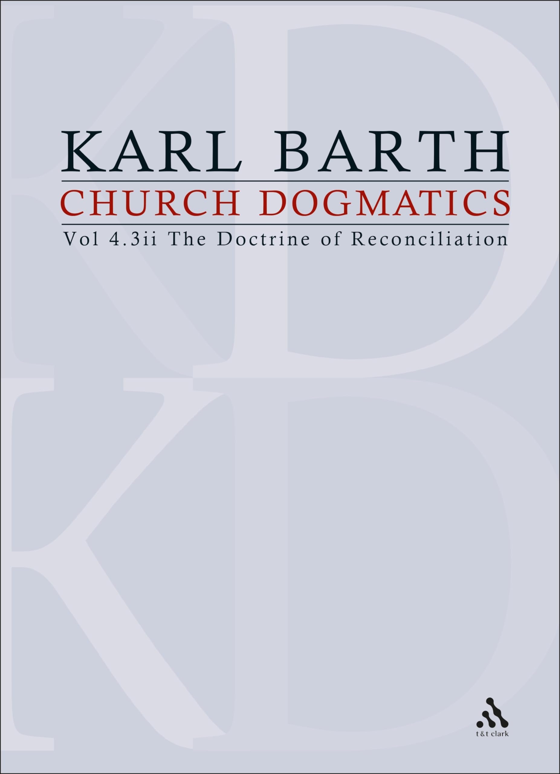 The Doctrine Of Reconciliation (Church Dogmatics, Vol. 4, Part 3, 2Nd Half),New