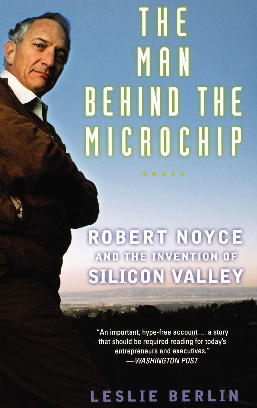 The Man Behind the Microchip: Robert Noyce and the Invention of Silicon Valley,Used