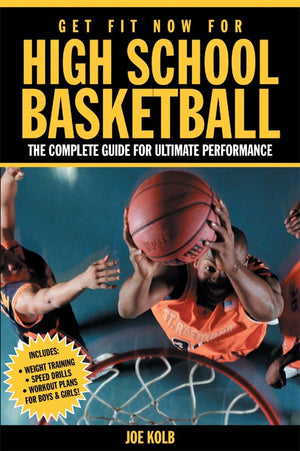 Get Fit Now For High School Basketball: Strength And Conditioning For Ultimate Performance On The Court,Used