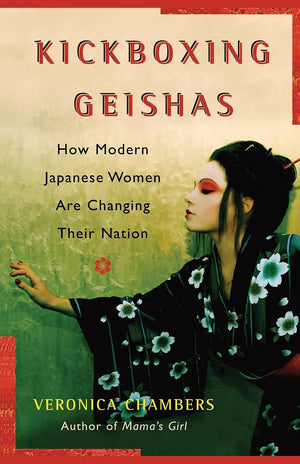 A Kickboxing Geishas: How Modern Japanese Women Are Changing Their Nation,New