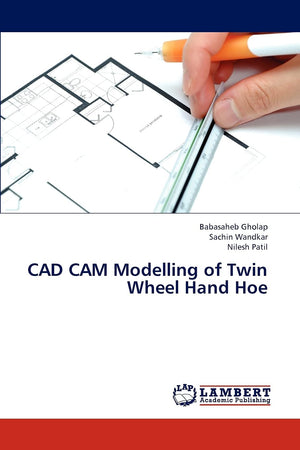 CAD CAM Modelling of Twin Wheel Hand Hoe,Used