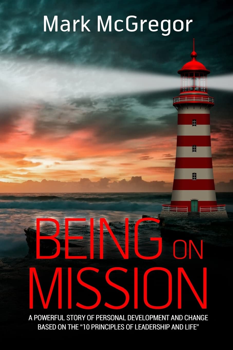 Being On Mission: A powerful story of personal development and change based on the '10 Principles of Leadership and Life',Used