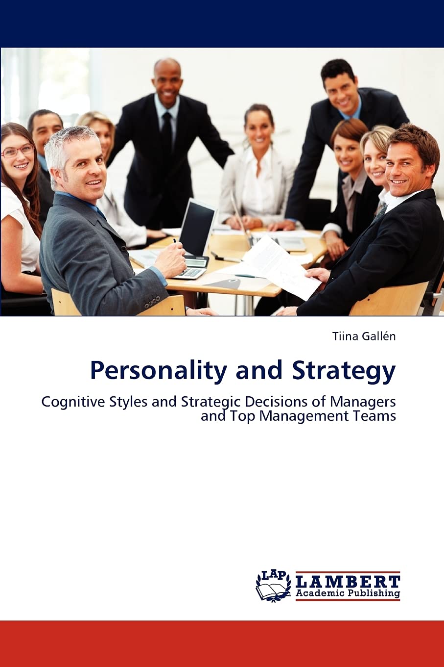 Personality and Strategy: Cognitive Styles and Strategic Decisions of Managers and Top Management Teams,Used