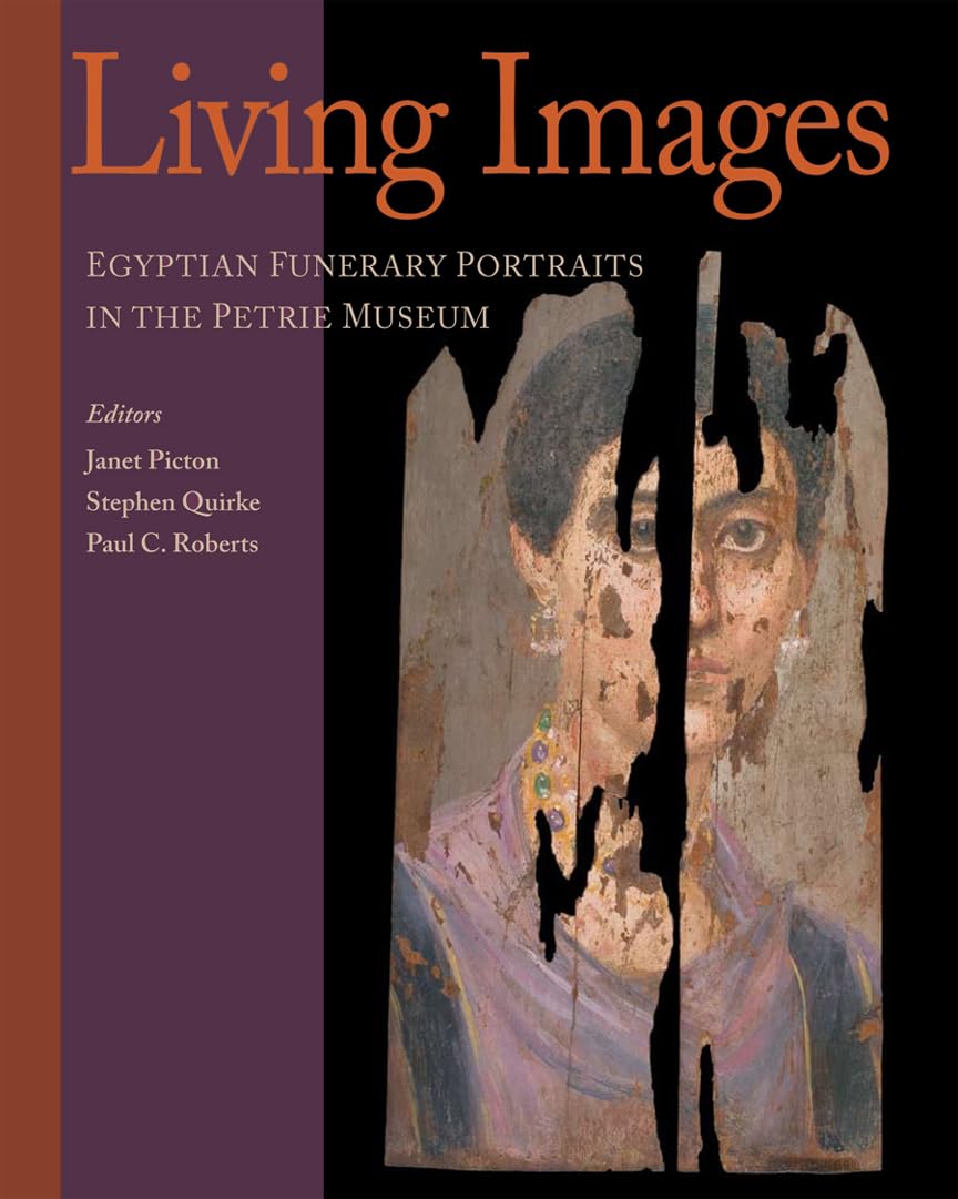 Living Images: Egyptian Funerary Portraits in the Petrie Museum (UCL Institute of Archaeology Publications),Used