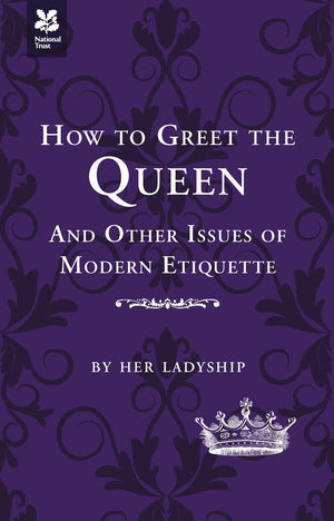 How to Greet The Queen: And Other Questions of Modern Etiquette,Used