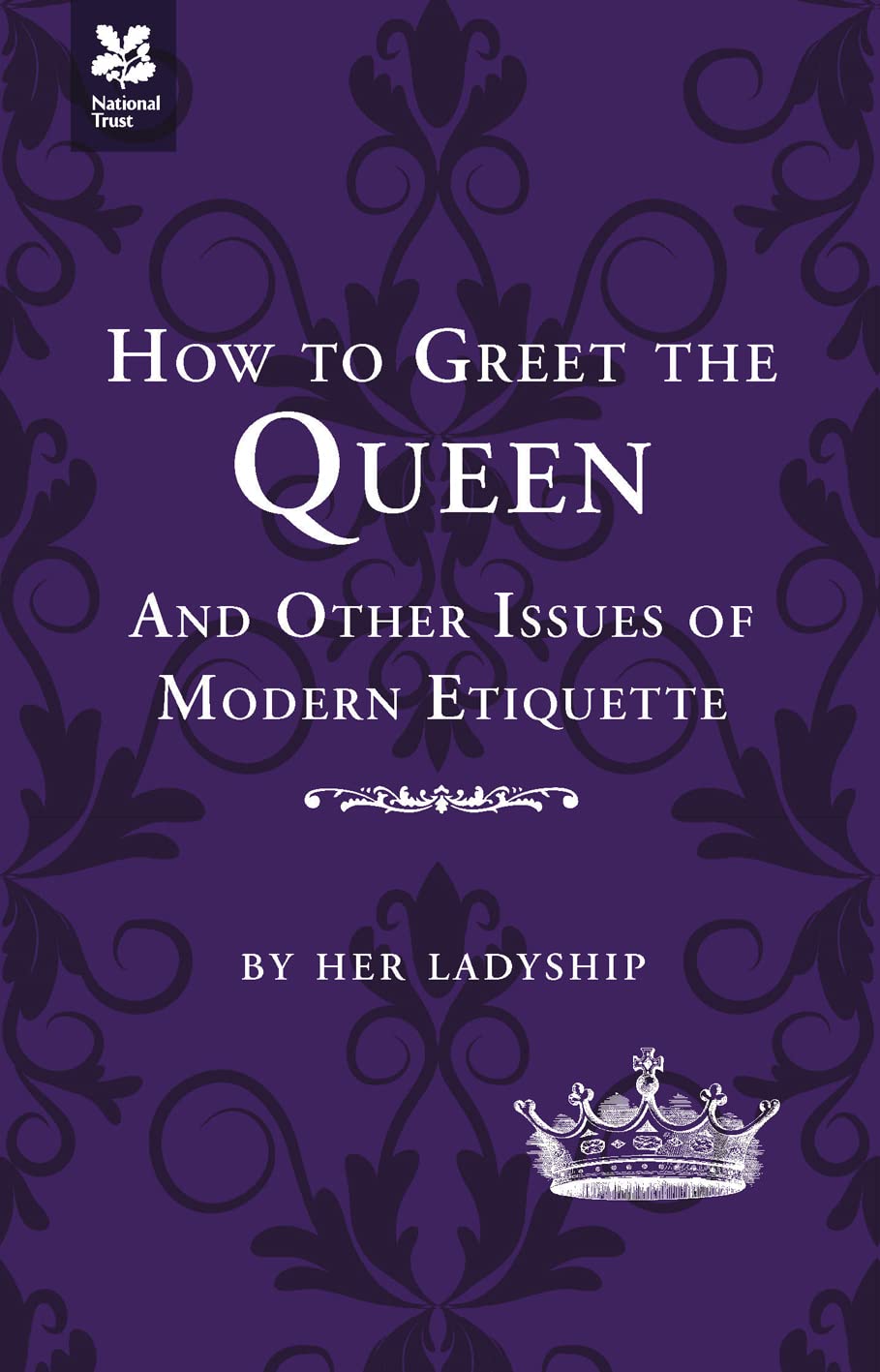 How to Greet The Queen: And Other Questions of Modern Etiquette,Used