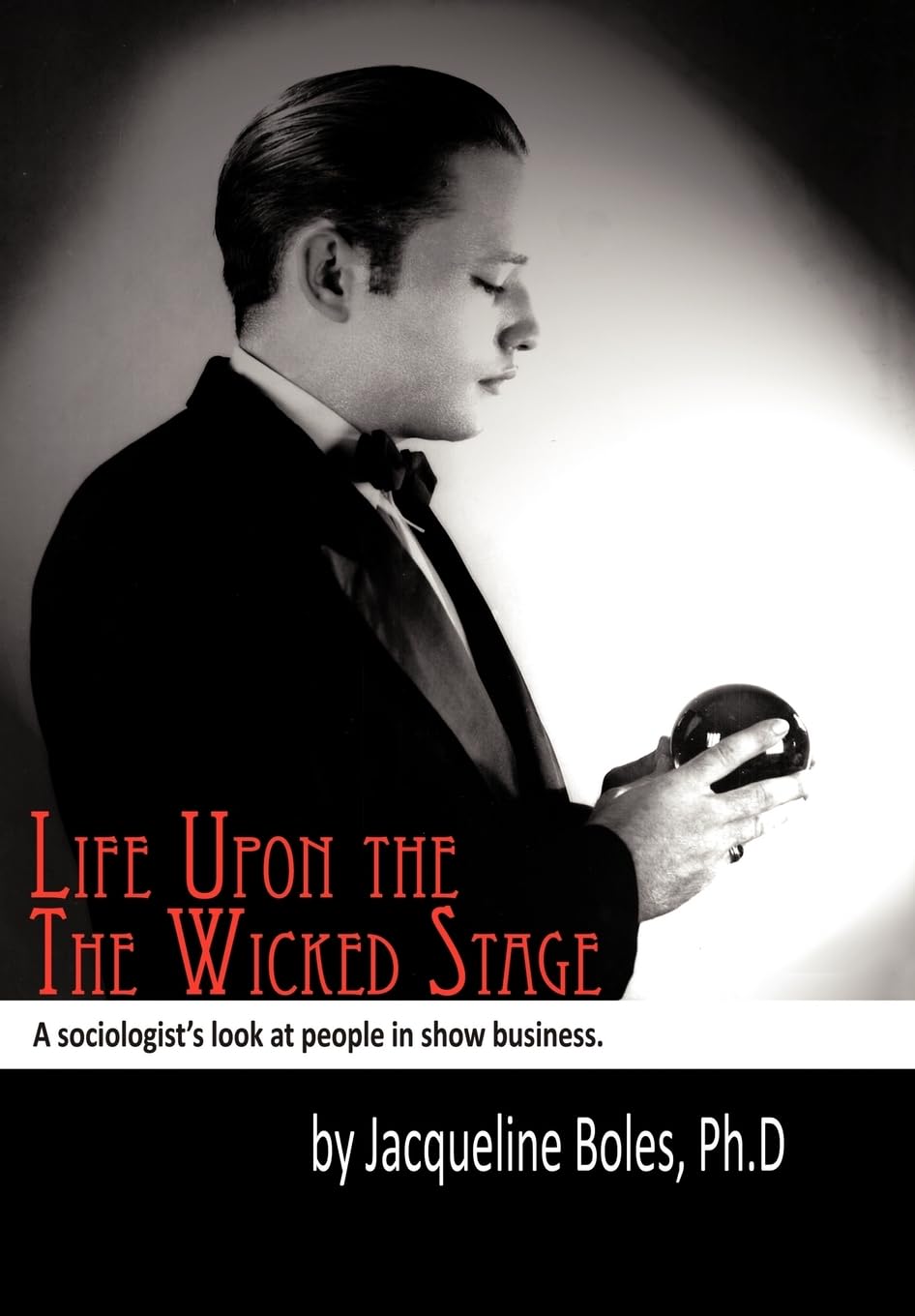 Life upon the Wicked Stage: A Sociological Study of Entertainers,Used