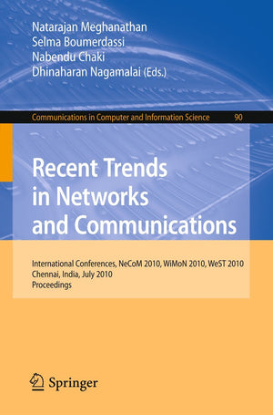 Recent Trends in Networks and Communications: International Conferences, NeCoM 2010, WiMoN 2010, WeST 2010,Chennai, India, July 23-25, 2010. ... in Computer and Information Science, 90)