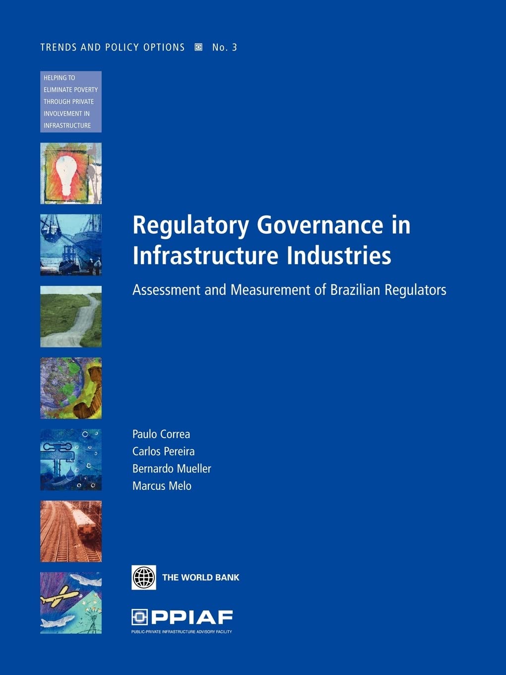 Regulatory Governance In Infrastructure Industries: Assessment And Measurement Of Brazilian Regulators (Ppiaf Trends And Policy ,New