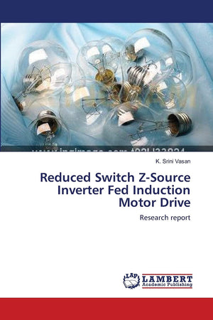 Reduced Switch ZSource Inverter Fed Induction Motor Drive: Research report,Used
