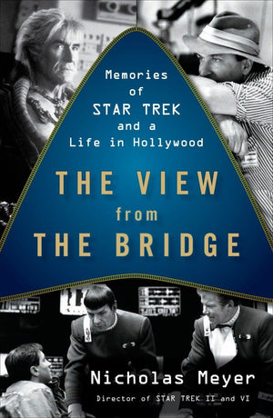 The View from the Bridge: Memories of Star Trek and a Life in Hollywood,Used