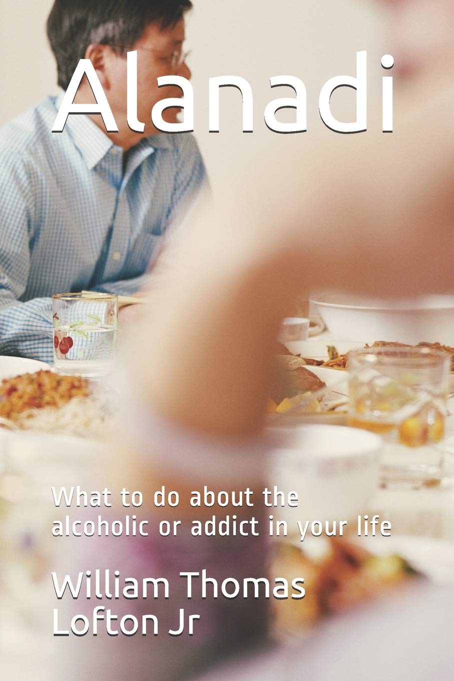 Alanadi: What to do about the alcoholic or addict in your life,Used