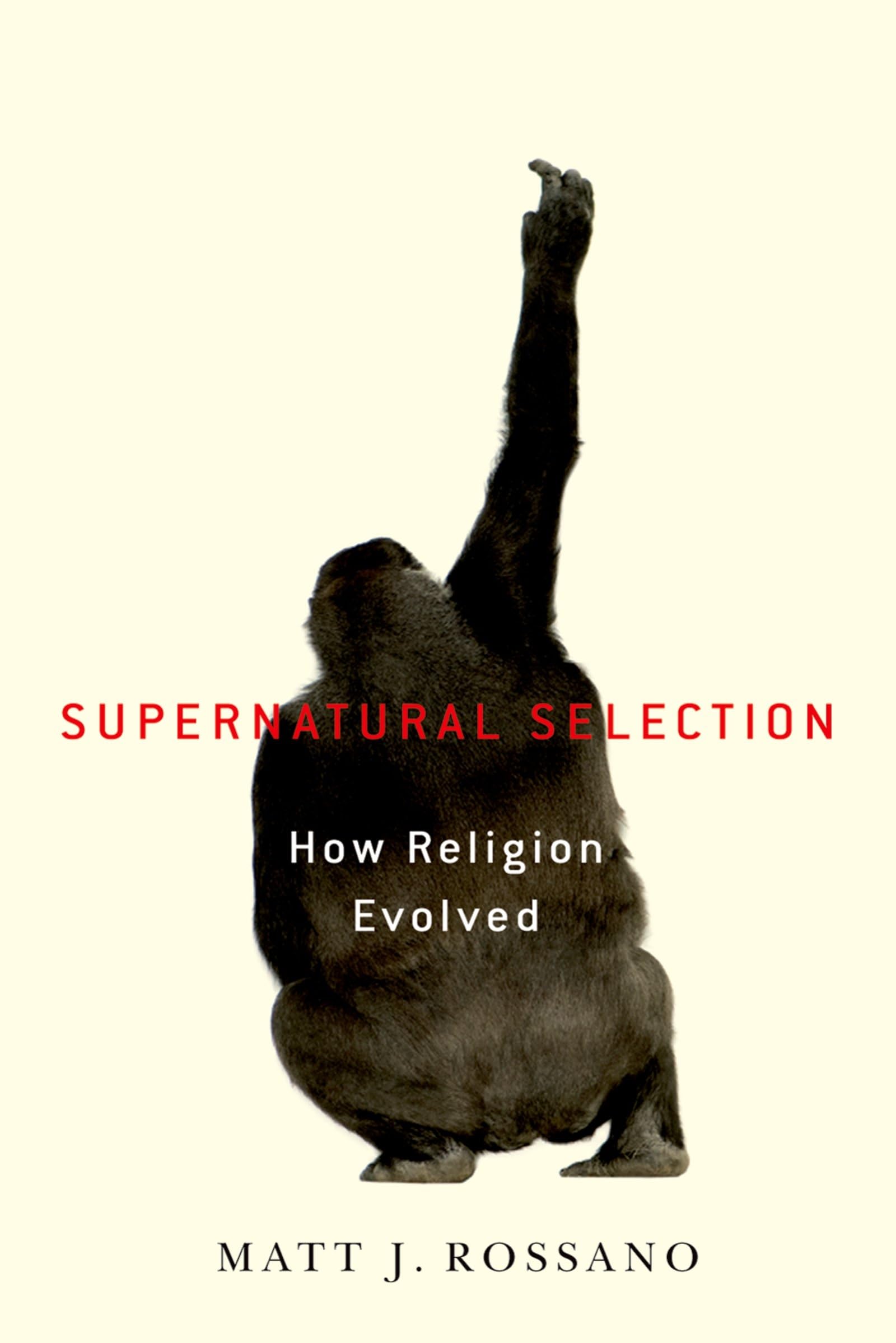 Supernatural Selection: How Religion Evolved,Used