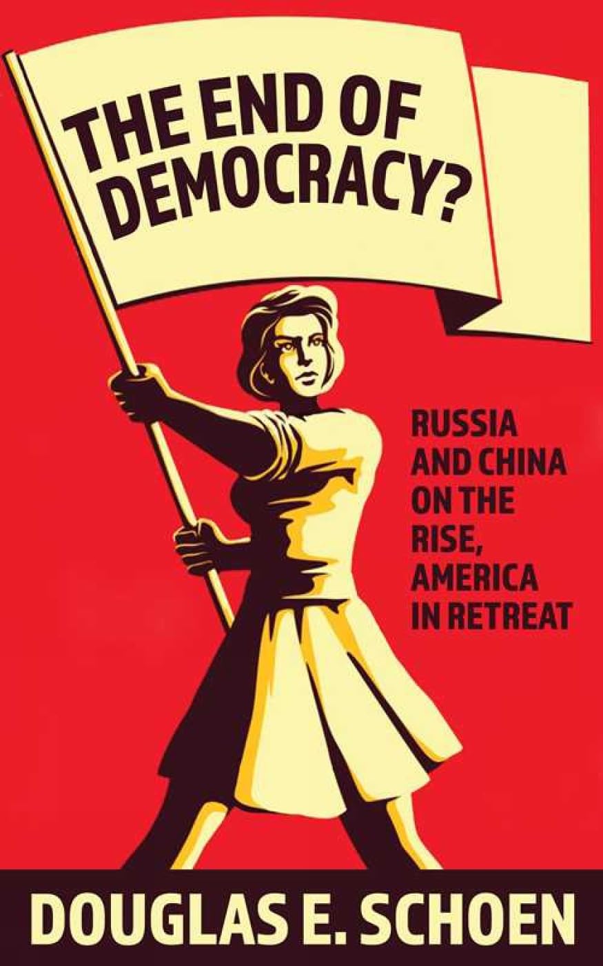 The End of Democracy?: Russia and China on the Rise, America in Retreat,Used