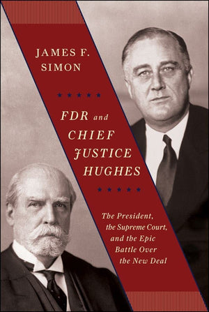 FDR and Chief Justice Hughes: The President, the Supreme Court, and the Epic Battle Over the New Deal,Used