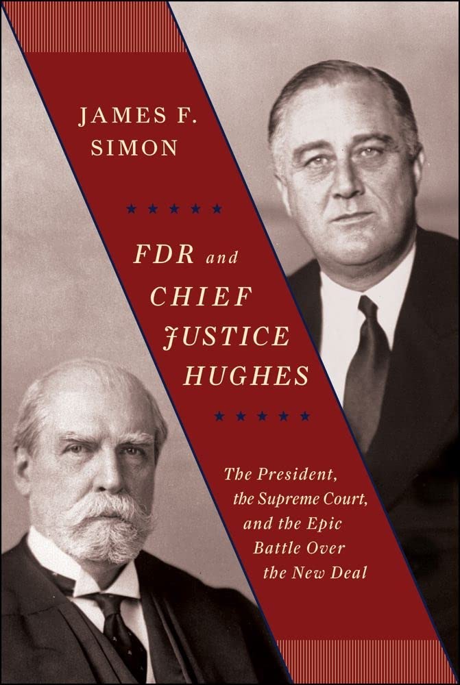 Fdr And Chief Justice Hughes: The President, The Supreme Court, And The Epic Battle Over The New Deal