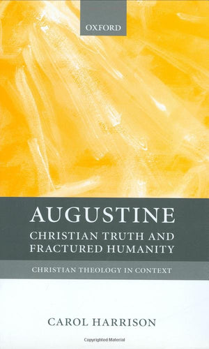 Augustine: Christian Truth and Fractured Humanity (Christian Theology in Context),Used