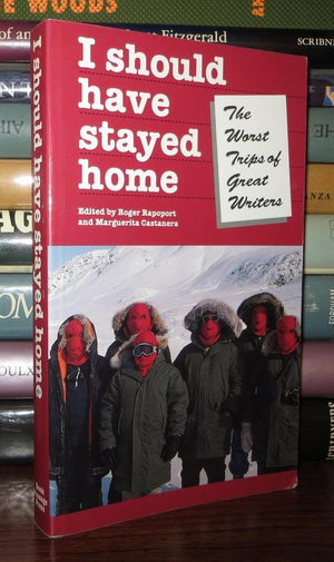 I Should Have Stayed Home: The Worst Trips Of The Great Writers (Travel Literature Series),Used