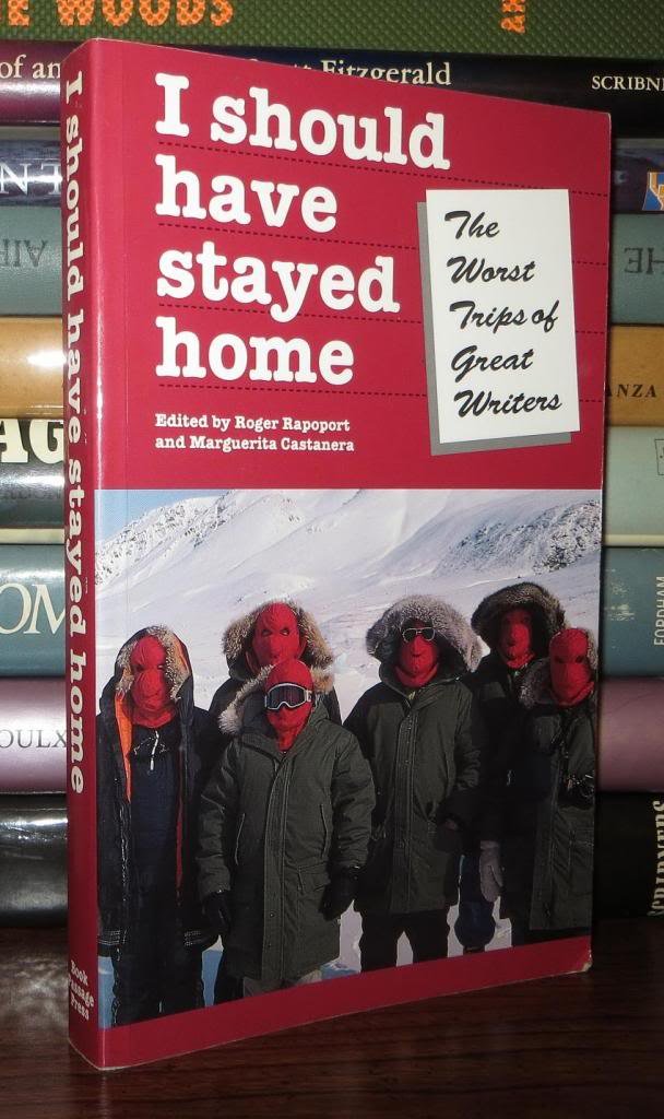 I Should Have Stayed Home: The Worst Trips Of The Great Writers (Travel Literature Series),Used