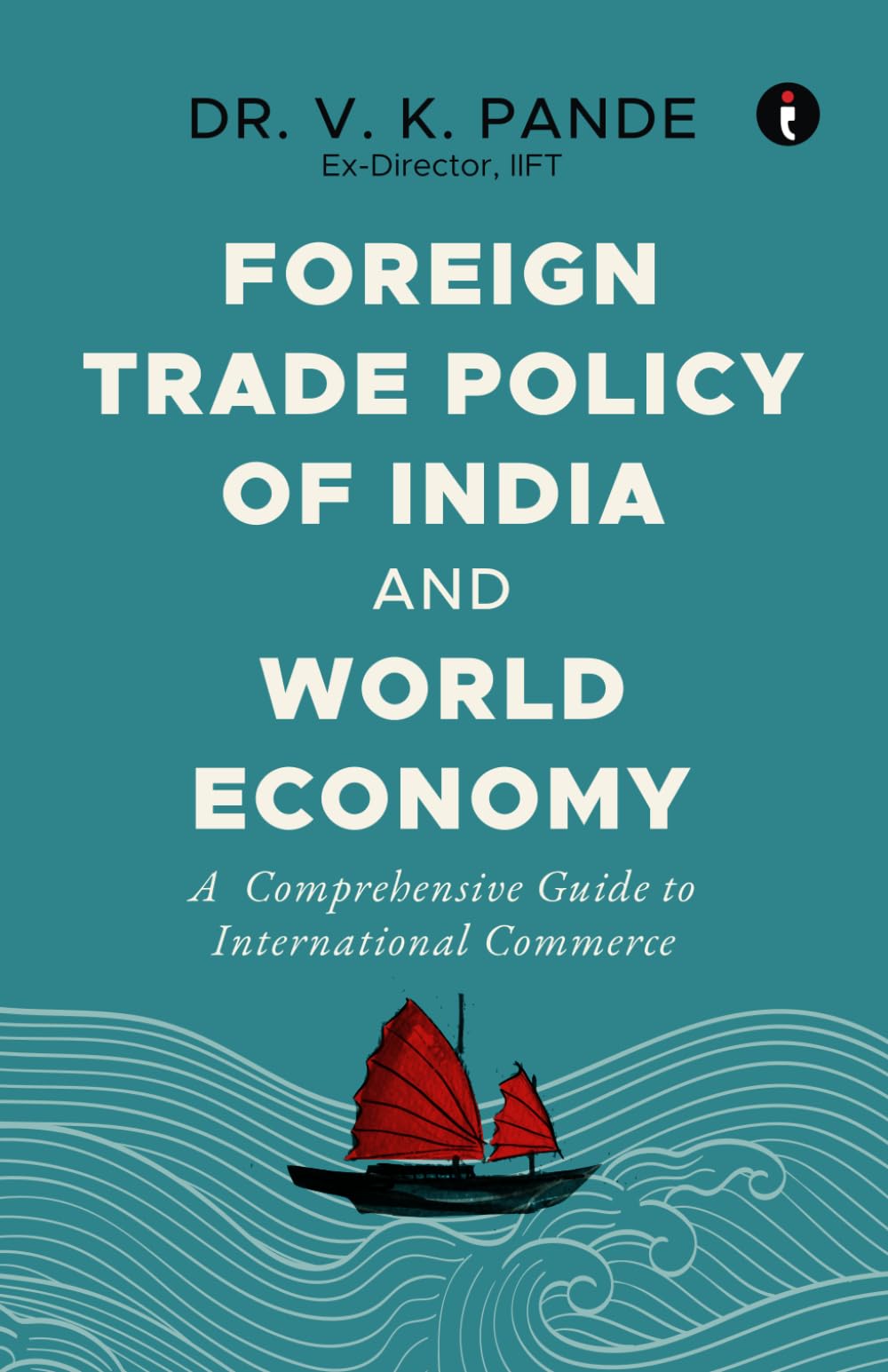 Foreign Trade Policy Of India And World Economy: A Comprehensive Guide To International Commerce