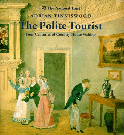 The Polite Tourist: Four Centuries Of Country House Visiting,Used