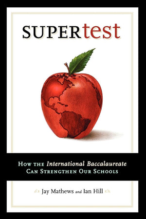 Supertest: How the International Baccalaureate Can Strengthen Our Schools,New
