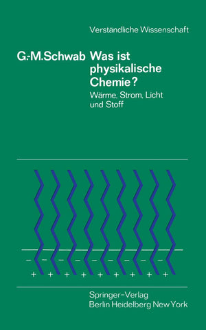 Was Ist Physikalische Chemie?: Wrme, Strom, Licht Und Stoff (Verstndliche Wissenschaft, 102) (German Edition),Used
