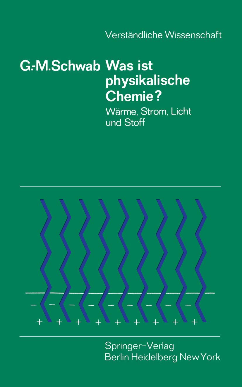 Was Ist Physikalische Chemie?: Wrme, Strom, Licht Und Stoff (Verstndliche Wissenschaft, 102) (German Edition),Used