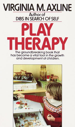 Play Therapy: The Groundbreaking Book That Has Become a Vital Tool in the Growth and Development of Children,Used