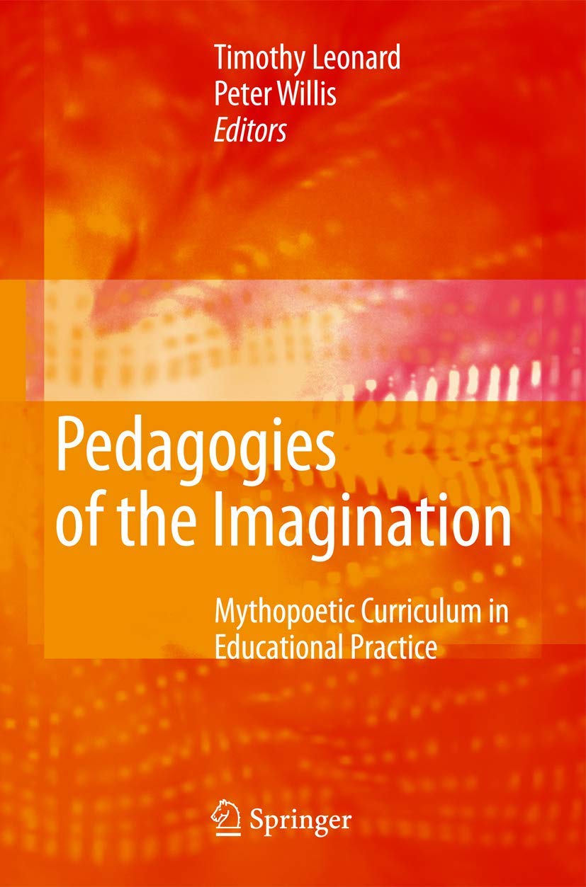 Pedagogies of the Imagination: Mythopoetic Curriculum in Educational Practice,Used