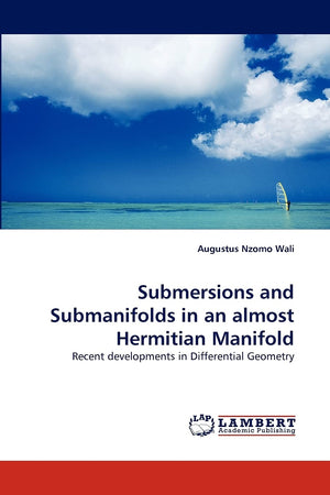 Submersions and Submanifolds in an almost Hermitian Manifold: Recent developments in Differential Geometry,Used