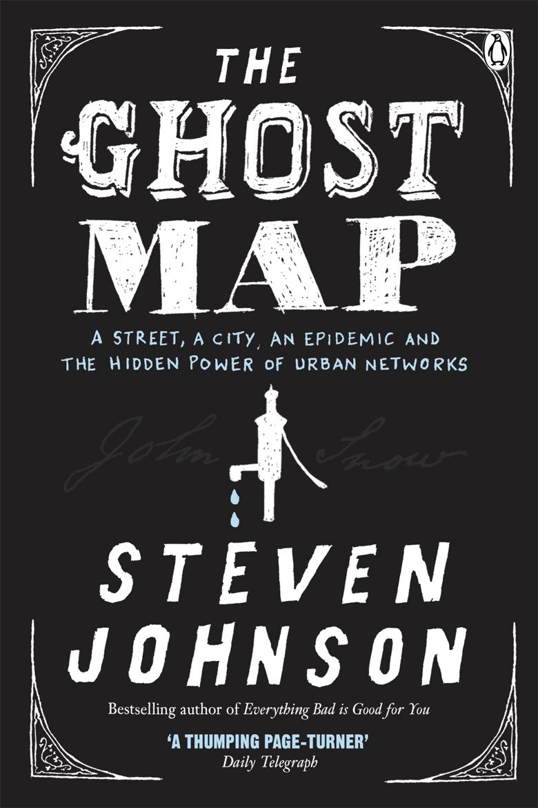 The Ghost Map: A Street, an Epidemic and the Hidden Power of Urban Networks.,Used