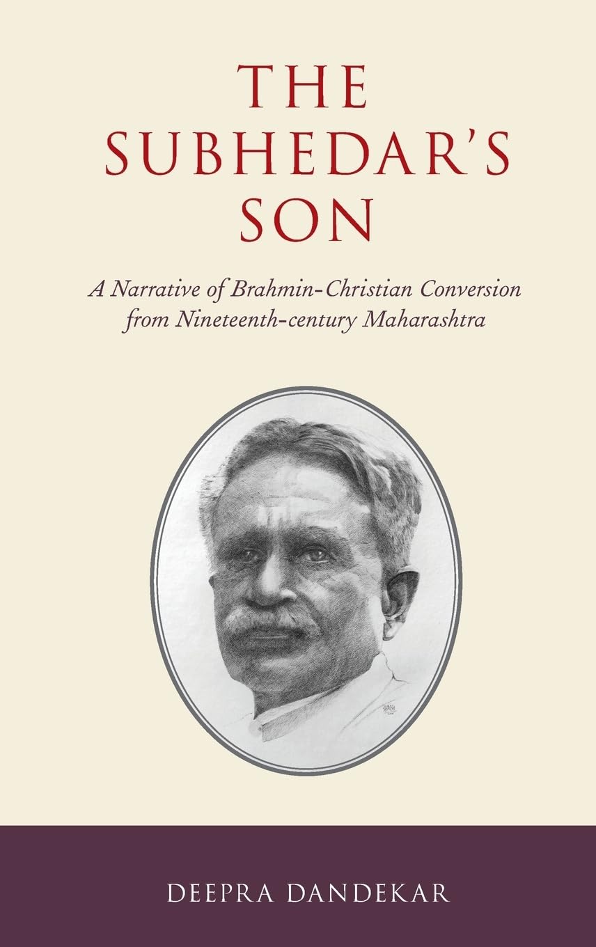 The Subhedar's Son: A Narrative of BrahminChristian Conversion from Nineteenthcentury Maharashtra (AAR Religion in Translation,Used