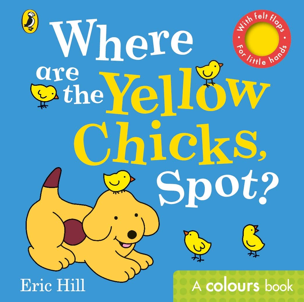 Where are the Yellow Chicks, Spot?: A colours book with felt flaps,Used