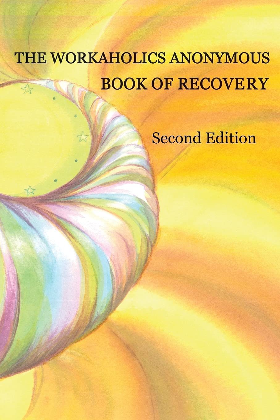 The Workaholics Anonymous Book of Recovery: Second Edition,Used